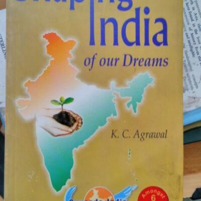 Shaping India Of Our Dreams