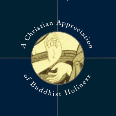 Serene Compassion: A Christian Appreciation of Buddhist Holiness