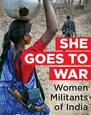 She Goes to War: Women Militants of India