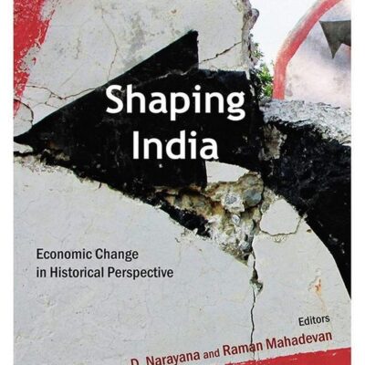 Shaping India: Economic Change in Historical Perspective