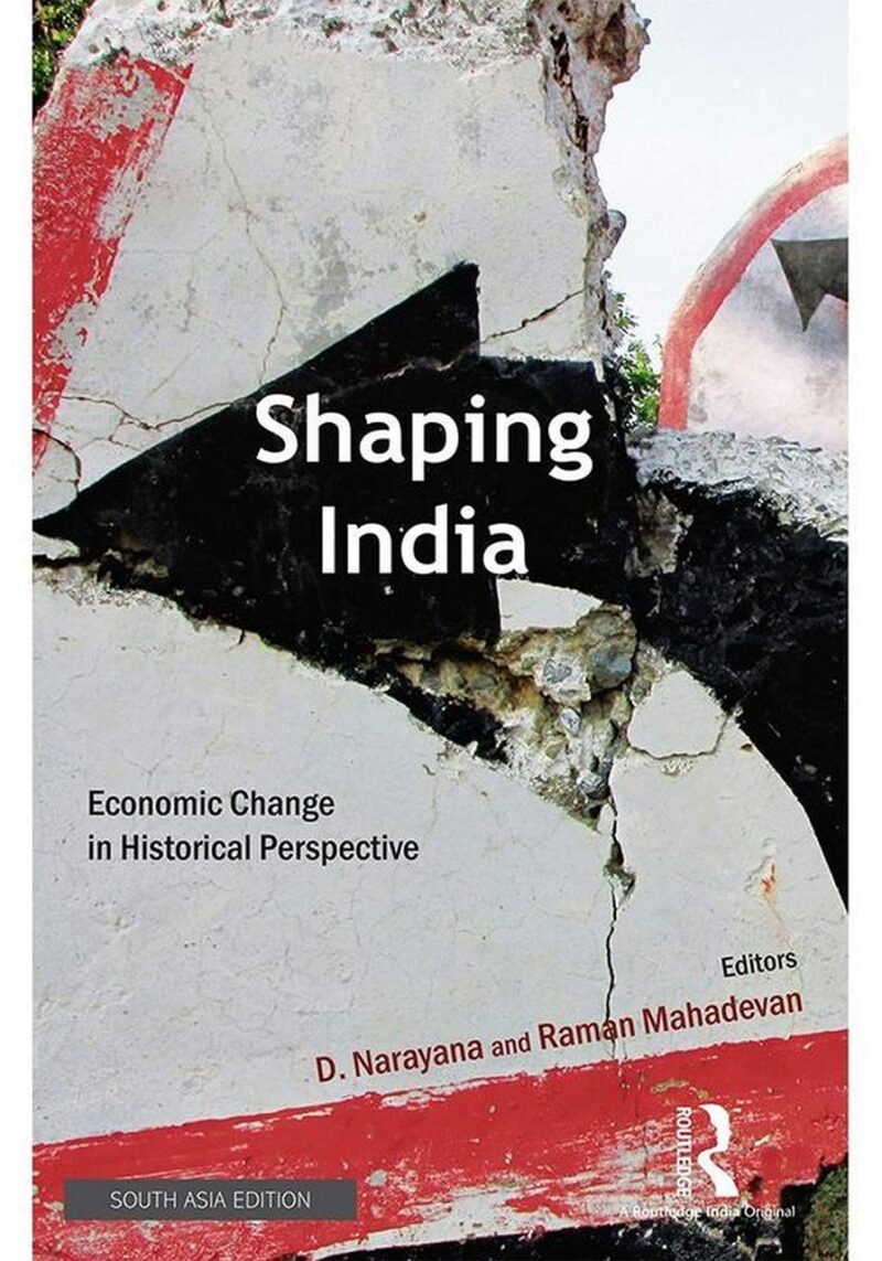 Shaping India: Economic Change in Historical Perspective