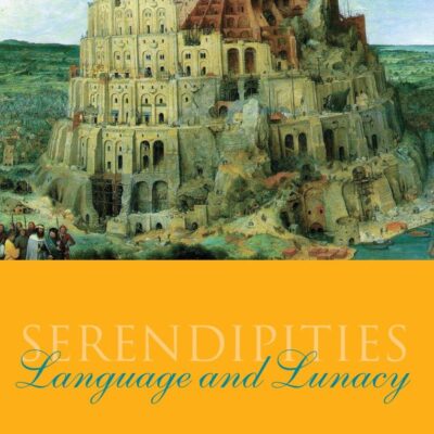 Serendipities: Language and Lunacy (Italian Academy Lectures)