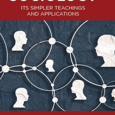 SOCIOLOGY - ITS SIMPLER TEACHINGS AND APPLICATIONS
