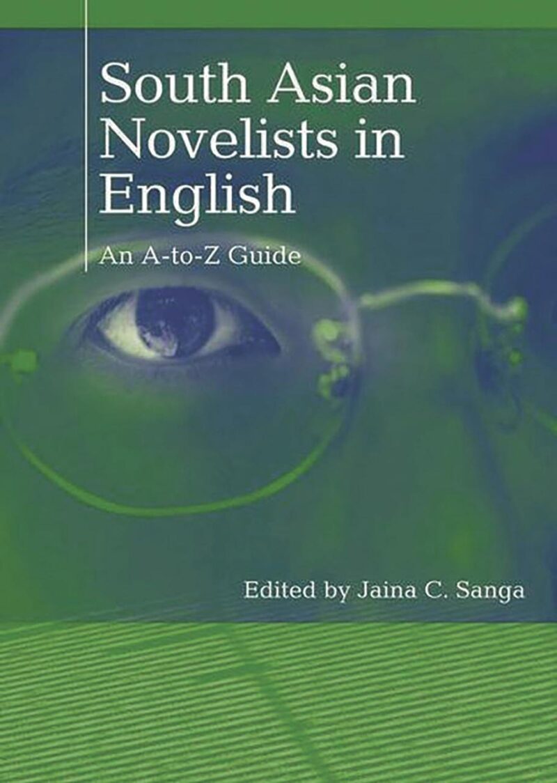 South Asian Novelists in English: An A-to-Z Guide