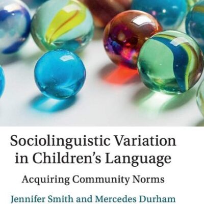 Sociolinguistic Variation in Children's Language: Acquiring Community Norms (Studies in Language Variation and Change)