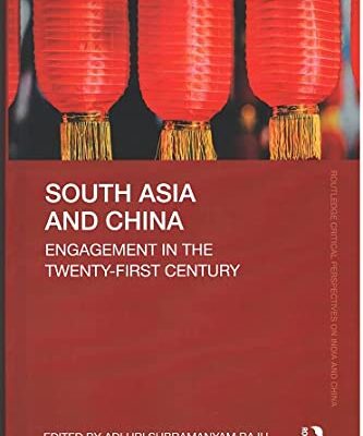 South Asia and China: Engagement in the Twenty-First Century