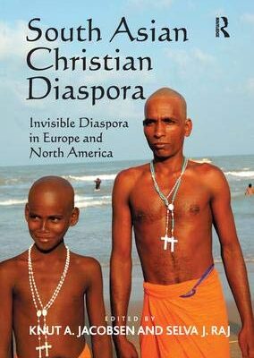 South Asian Christian Diaspora: Invisible Diaspora in Europe and North America