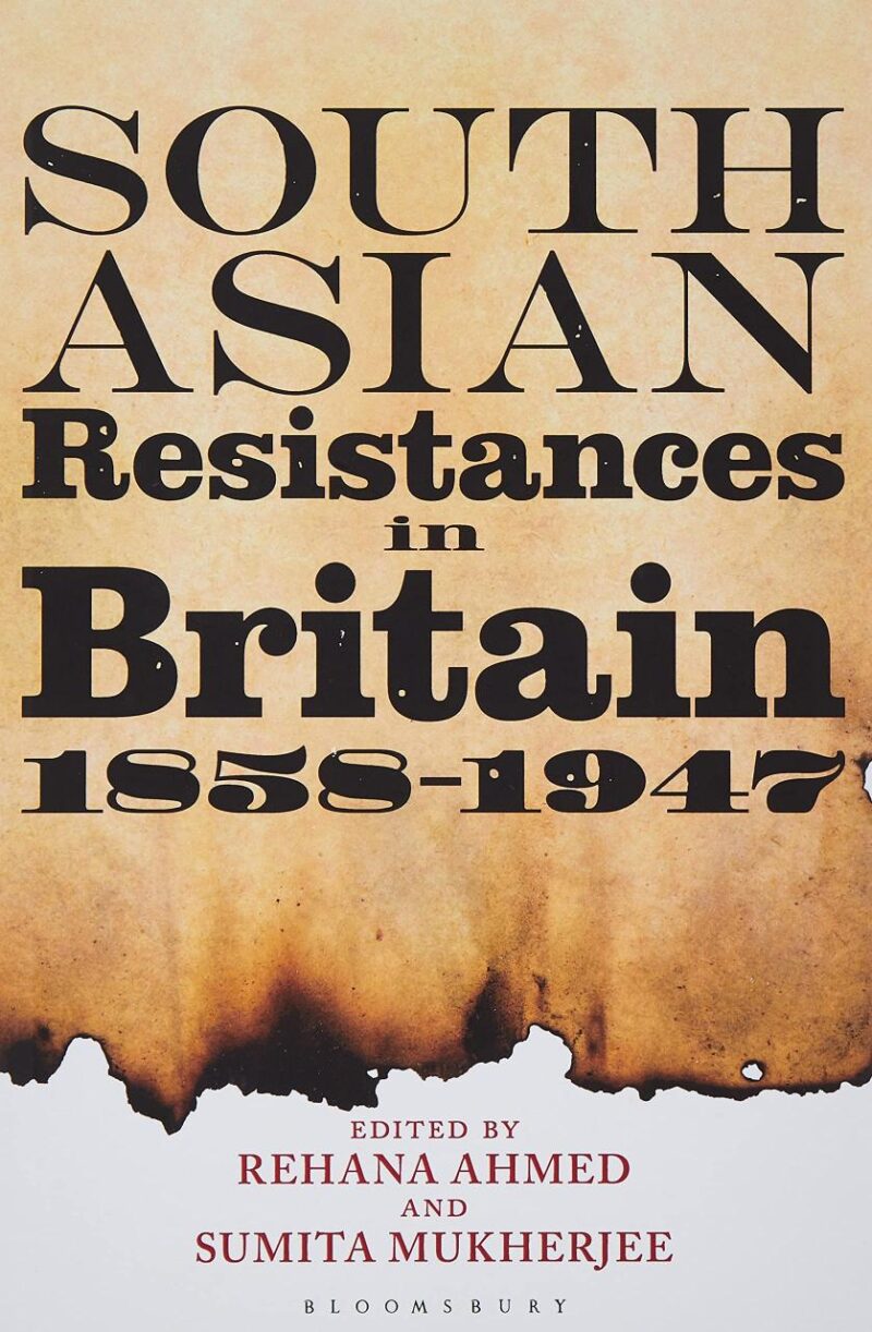 South Asian Resistances in Britain 1858-1947
