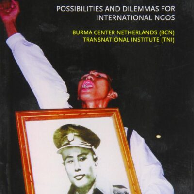 Strengthening Civil Society in Burma: Possibilities and Dilemmas for International NGOS