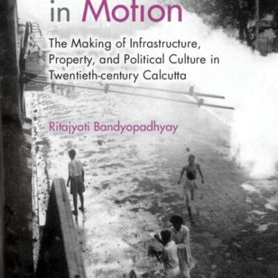 Streets in Motion: The Making of Infrastructure