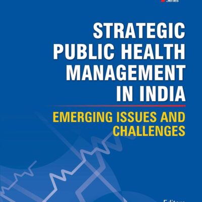 Strategic Public Health Management in India: Emerging Issues in Challenges