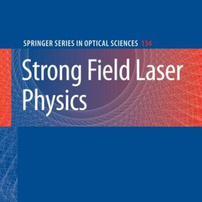 Strong Field Laser Physics