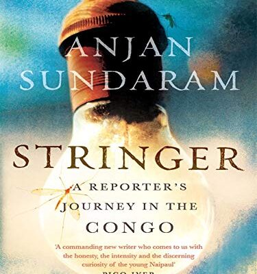 Stringer: A Reporter's Journey in the Congo