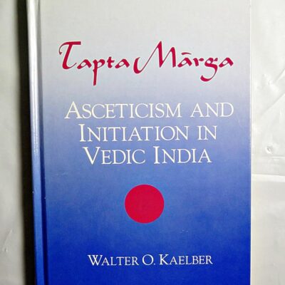 Tapta-Mārga: Asceticism and Initiation in Vedic India