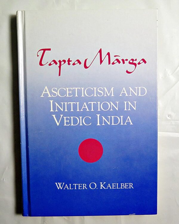 Tapta-Mārga: Asceticism and Initiation in Vedic India