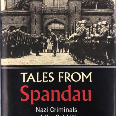 Tales from Spandau: Nazi Criminals and the Cold War