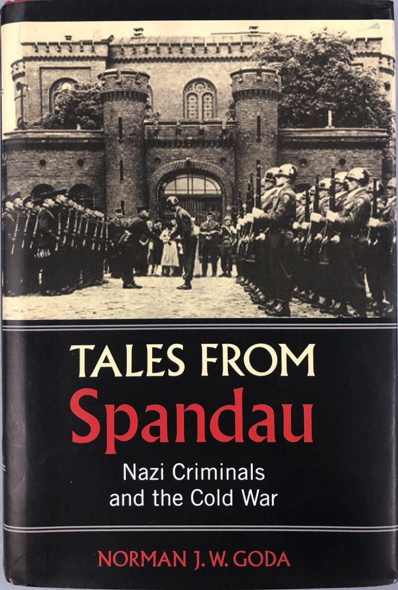 Tales from Spandau: Nazi Criminals and the Cold War