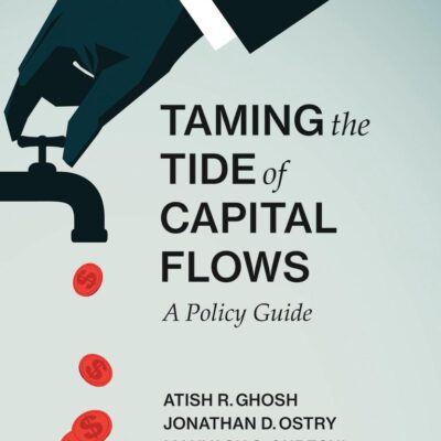 Taming the Tide of Capital Flows: A Policy Guide