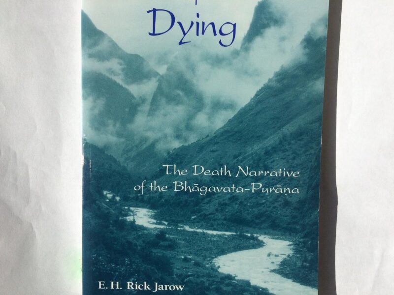 Tales for the Dying: The Death Narrative of the Bhagavata-Purana: The Death Narrative of the Bhāgavata-Purāna (SUNY series in Hindu Studies)