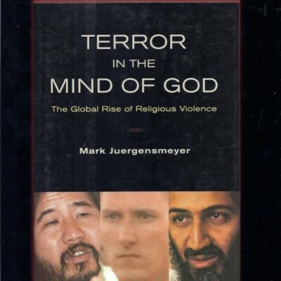 Terror in the Mind of God: The Global Rise of Religious Violence: 13 (Comparative Studies in Religion and Society)