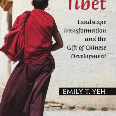 Taming Tibet: Landscape Transformation and the Gift of Chinese Development