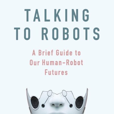 TALKING TO ROBOTS: HOW AI WILL SHAPE OUR FUTURE