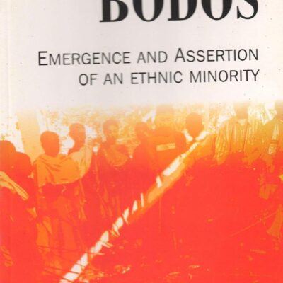 The Bodos: Emergence and Assertion of an Ethnic Minority 2nd Edition