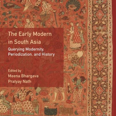 The Early Modern in South Asia: Querying Modernity