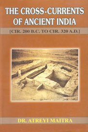 The Cross-Currents of Ancient India (Cir.200 B.C. to Cir. 320 A.D.)