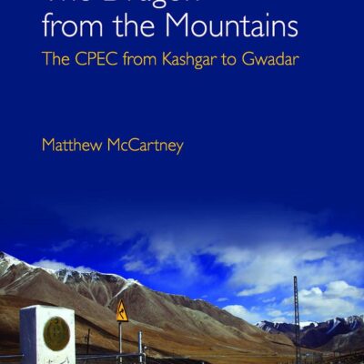 DRAGON FROM THE MOUNTAINS : THE CPEC FROM KASHGAR TO GWADAR