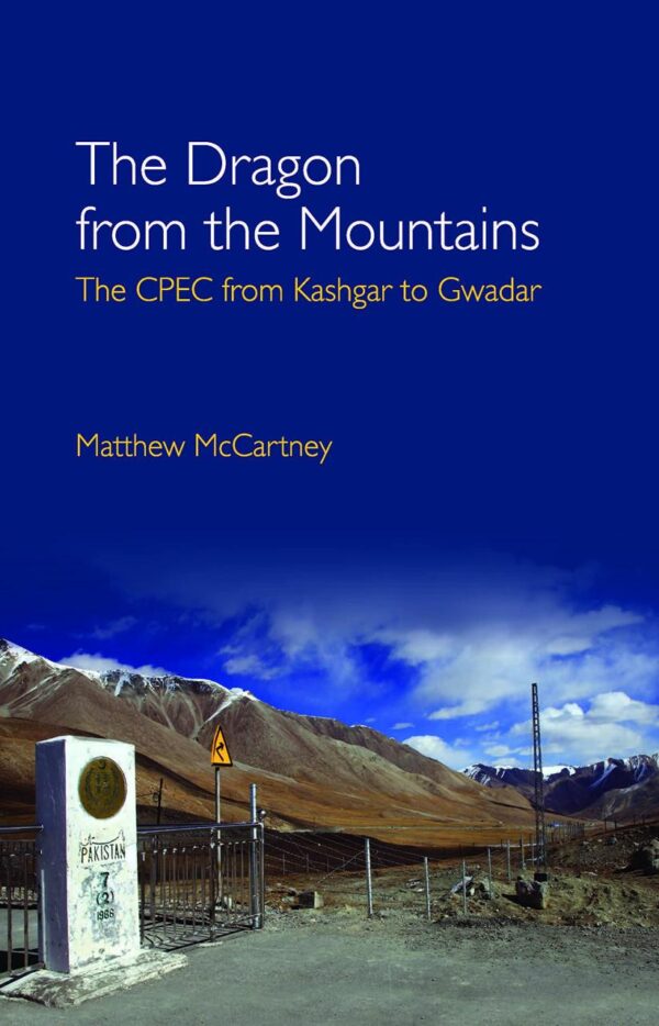 DRAGON FROM THE MOUNTAINS : THE CPEC FROM KASHGAR TO GWADAR