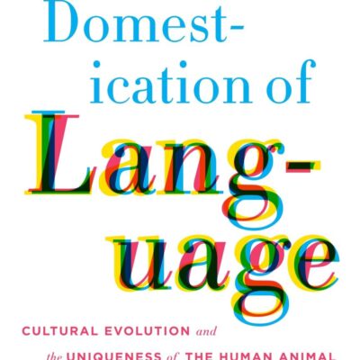 DOMESTICATION OF LANGUAGE: CULTURAL EVOLUTION AND THE UNIQUENESS OF THE HUMAN ANIMAL
