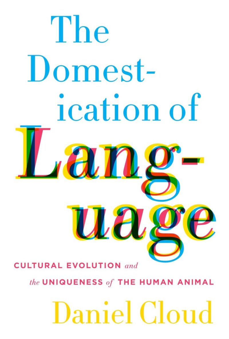 DOMESTICATION OF LANGUAGE: CULTURAL EVOLUTION AND THE UNIQUENESS OF THE HUMAN ANIMAL