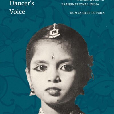 The Dancer's Voice: Performance and Womanhood in Transnational India