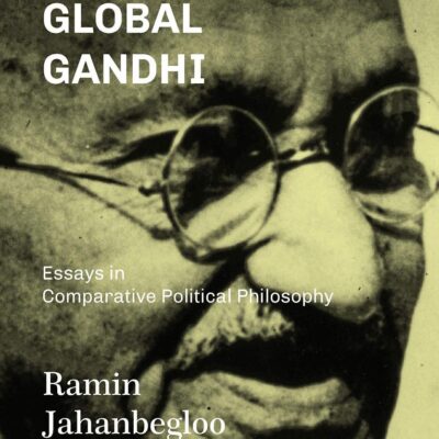 The Global Gandhi: Essays in Comparative Political Philosophy