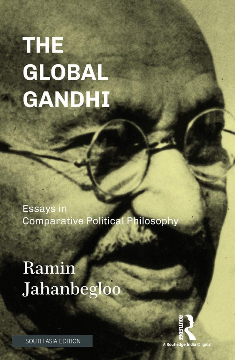 The Global Gandhi: Essays in Comparative Political Philosophy