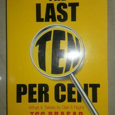 The Last Ten Per Cent: What It Takes to Get It Right