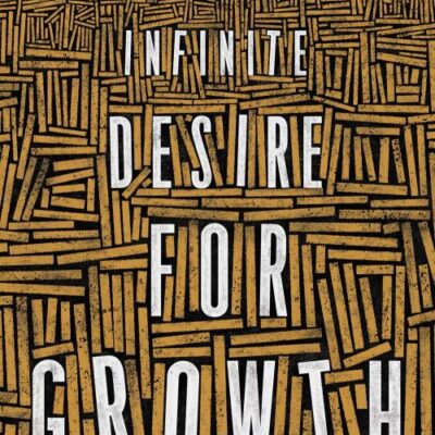 The Infinite Desire for Growth