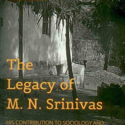 The Legacy of M. N. Srinivas
