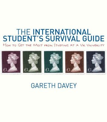 The International Student's Survival Guide: How to Get the Most from Studying at a UK University