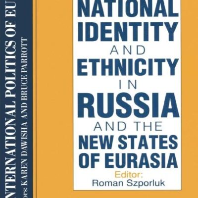 The International Politics of Eurasia: v. 2: The Influence of National Identity: 0002