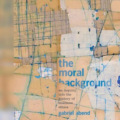The Moral Background: An Inquiry into the History of Business Ethics: 60 (Princeton Studies in Cultural Sociology)