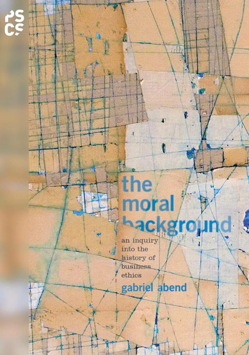 The Moral Background: An Inquiry into the History of Business Ethics: 60 (Princeton Studies in Cultural Sociology)