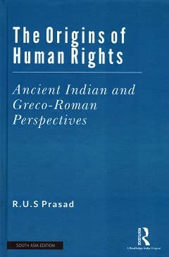 The Origins of Human Rights: Ancient Indian and Greco-Roman Perspectives [Hardcover] R.U.S Prasad