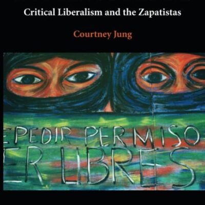 The Moral Force of Indigenous Politics: Critical Liberalism and the Zapatistas