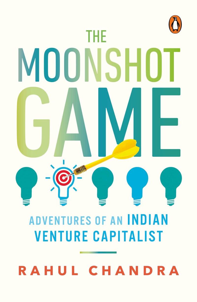 The Moonshot Game: Adventures of an Indi: Adventures of an Indian Venture Capitalist