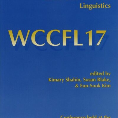 The Proceedings of the Seventeenth West Coast Conference on Formal Linguistics (Center for the Study of Language and Information - Lecture Notes)