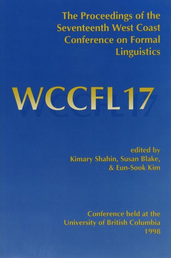 The Proceedings of the Seventeenth West Coast Conference on Formal Linguistics (Center for the Study of Language and Information – Lecture Notes)