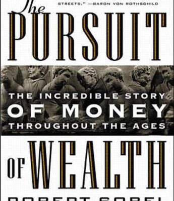 The Pursuit of Wealth: The Incredible Story of Money Throughout the Ages