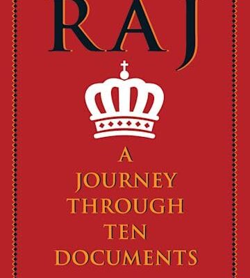 The Raj: A Journey through Ten Documents